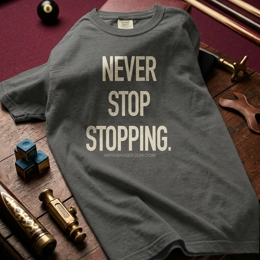 Never Stop Stopping. T-Shirt