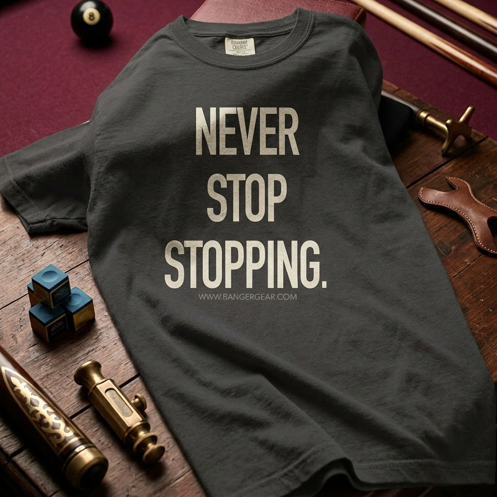 Never Stop Stopping. T-Shirt