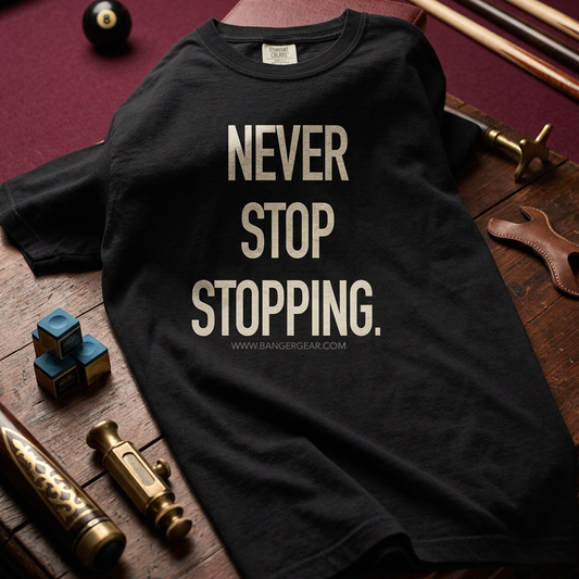Never Stop Stopping. T-Shirt