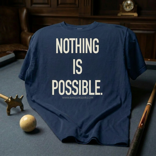 Nothing Is Possible T-Shirt