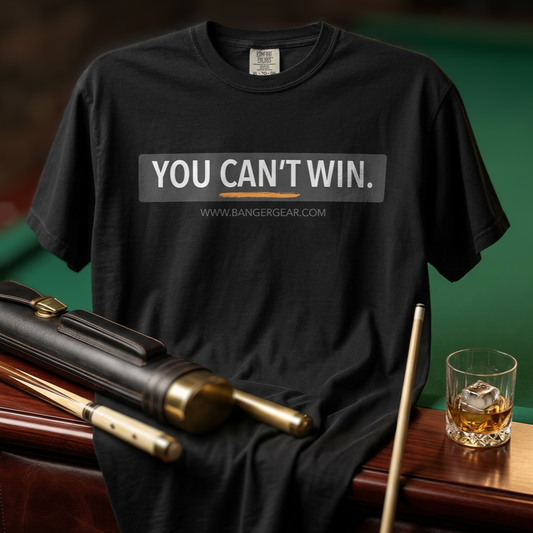 You Can't Win. T-Shirt